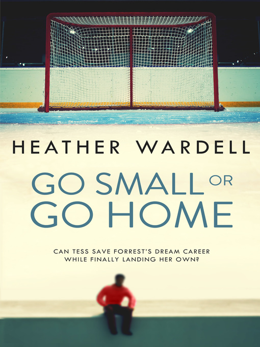 Title details for Go Small or Go Home (Toronto Series #2) by Heather Wardell - Available